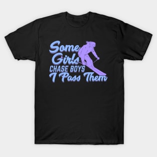 Some Girls Chase Boys I Pass Them Skier Gift T-Shirt